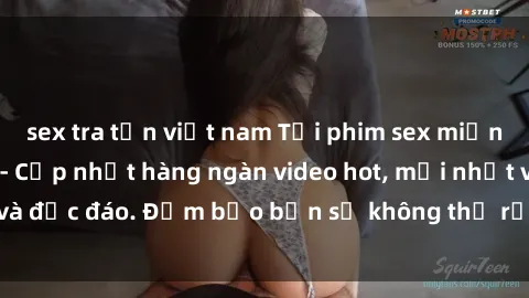 sex tra tấn việt nam Tải phim sex miễn phí ngay hôm nay - Cập nhật hàng ngàn video hot, mới nhất và độc đáo. Đảm bảo bạn sẽ không thể rời mắt khỏi màn hình.