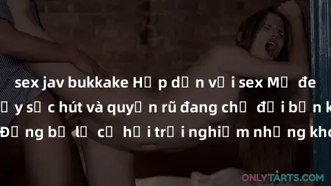 sex jav bukkake Hấp dẫn với sex Mỹ đen: Những bí mật đầy sức hút và quyến rũ đang chờ đợi bạn khám phá! Đừng bỏ lỡ cơ hội trải nghiệm những khoảnh khắc mãnh liệt và đam mê!