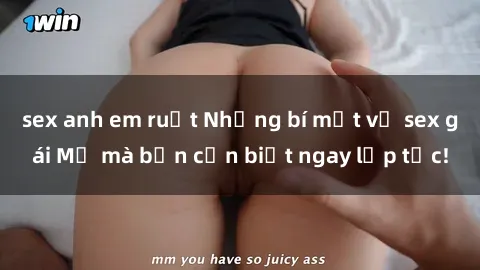 sex anh em ruột Những bí mật v
