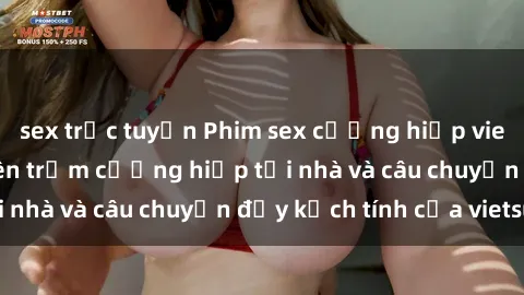 sex trực tuyến Phim sex cưỡng 