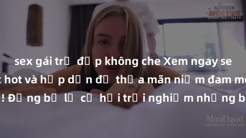 sex gái trẻ đẹp không che Xem 