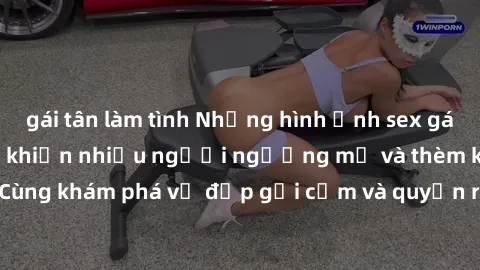 gái tân làm tình Những hình ản