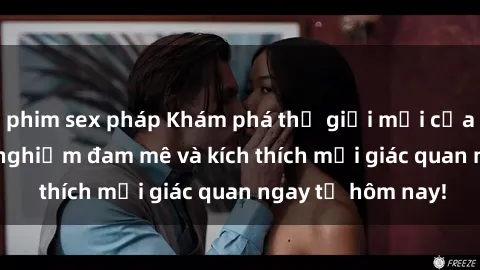 phim sex pháp Khám phá thế giớ