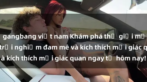 gangbang việt nam Khám phá thế