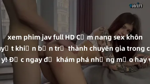 xem phim jav full HD Cẩm nang 