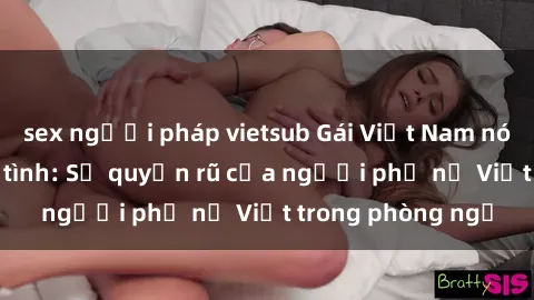 sex người pháp vietsub Gái Việ