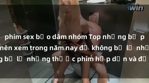 phim sex bạo dâm nhóm Top nhữn