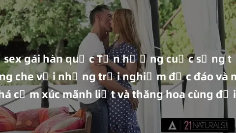 sex gái hàn quốc Tận hưởng cuộ