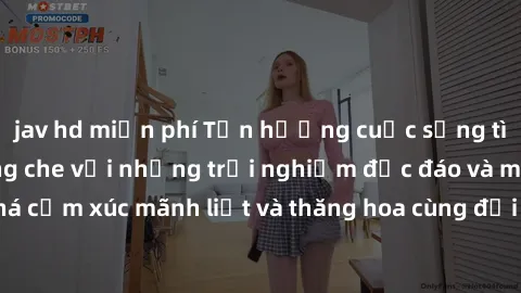 jav hd miễn phí Tận hưởng cuộc