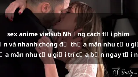 sex anime vietsub Những cách t