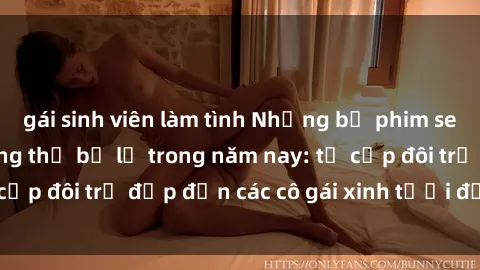 gái sinh viên làm tình Những b