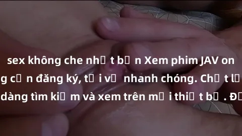 sex không che nhật bản Xem phi
