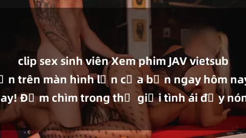 clip sex sinh viên Xem phim JA