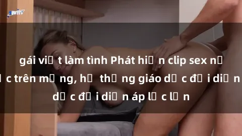 gái việt làm tình Phát hiện cl