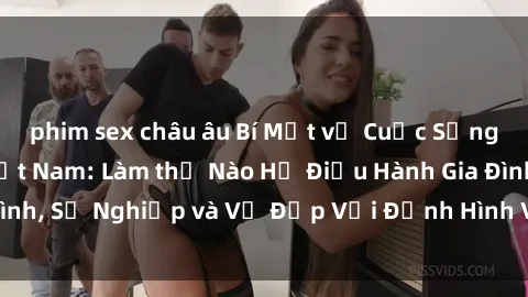phim sex châu âu Bí Mật về Cuộ