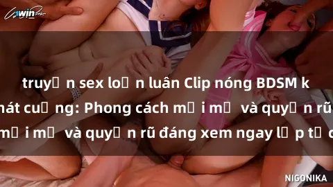 truyện sex loạn luân Clip nóng