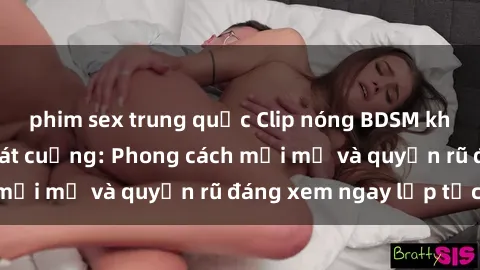 phim sex trung quốc Clip nóng 