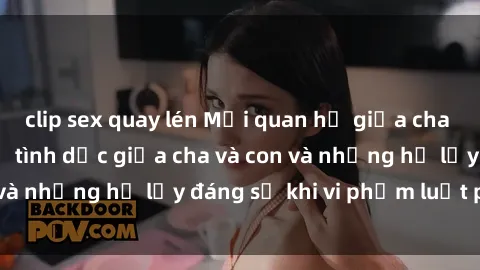 clip sex quay lén Mối quan hệ 