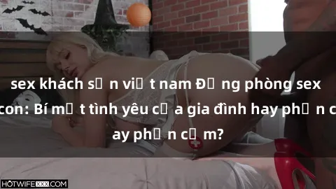 sex khách sạn việt nam Động ph