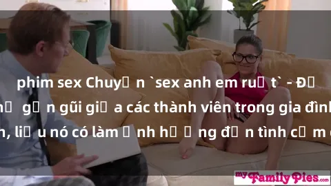 phim sex Chuyện `sex anh em ru