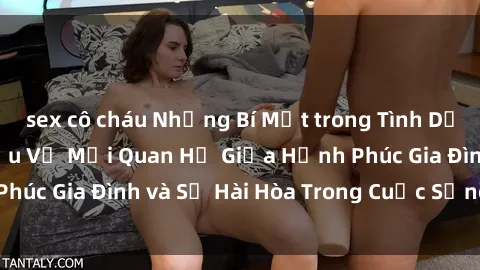 sex cô cháu Những Bí Mật trong