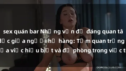 sex quán bar Những vấn đề đáng