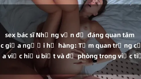 sex bác sĩ Những vấn đề đáng q
