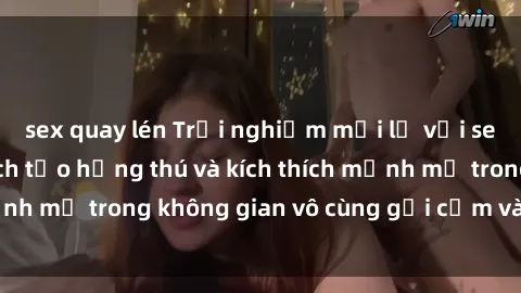 sex quay lén Trải nghiệm mới lạ với sex phòng tắm - Cách tạo hứng thú và kích thích mạnh mẽ trong không gian vô cùng gợi cảm và lãng mạn