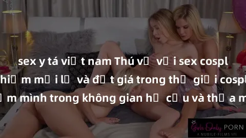 sex y tá việt nam Thú vị với s