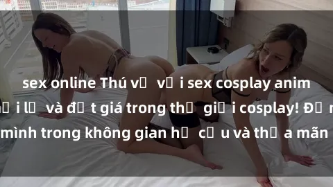 sex online Thú vị với sex cosp