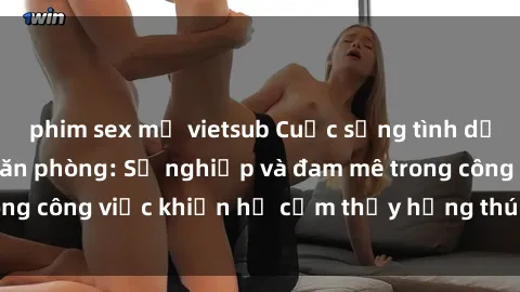phim sex mỹ vietsub Cuộc sống 