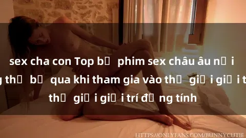 sex cha con Top bộ phim sex ch