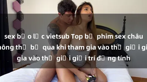 sex bạo lực vietsub Top bộ phi