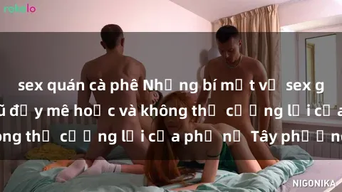 sex quán cà phê Những bí mật v