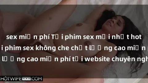 sex miễn phí Tải phim sex mới 