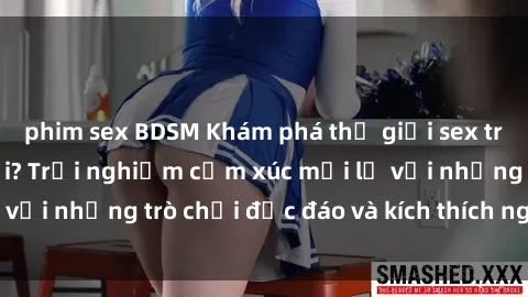 phim sex BDSM Khám phá thế giớ