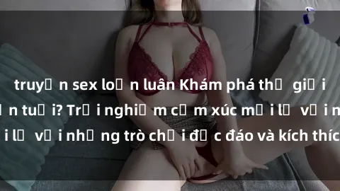 truyện sex loạn luân Khám phá 