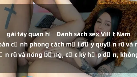 gái tây quan hệ Danh sách sex 