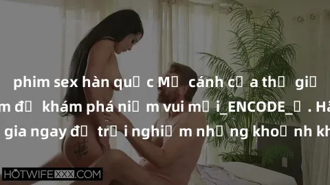 phim sex hàn quốc Mở cánh cửa 
