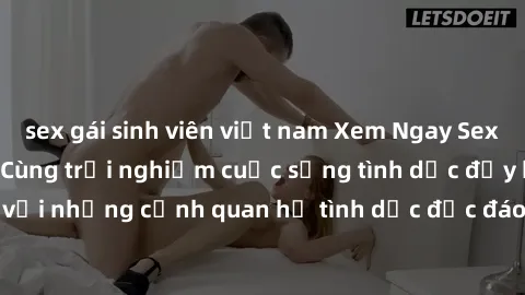 sex gái sinh viên việt nam Xem