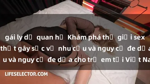 gái ly dị quan hệ Khám phá thế