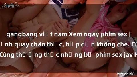 gangbang việt nam Xem ngay phi